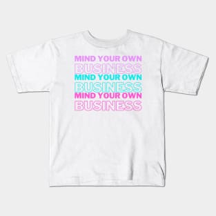 Mind Your Own Business Purple Blue Pink Edit Kids T-Shirt